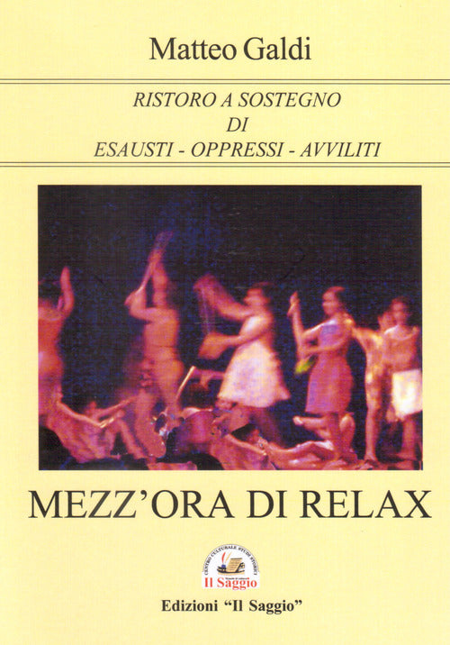 Cover of Mezz'ora di relax. Ristoro a sostegno di esausti-oppressi-avviliti