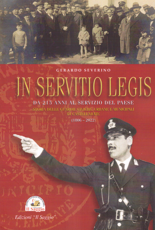 Cover of In Servitio Legis. Da 215 anni al servizio del Paese. Storia delle guardie civiche, urbane e municipali di Castellabate (1806-2022)