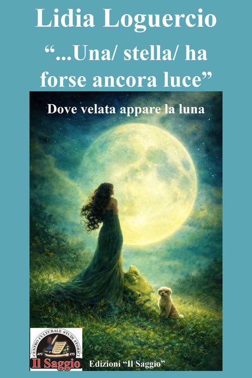«...Una/ stella/ ha forse ancora luce». Dove velata appare la luna
