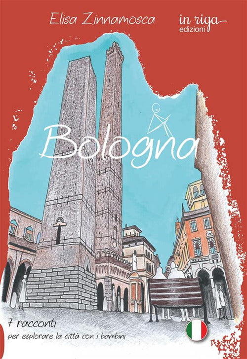 Bologna. 7 racconti per esplorare la citt con i bambini