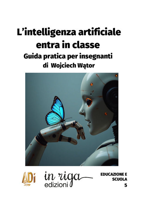 L'Intelligenza Artificiale entra in classe. Guida pratica per insegnanti