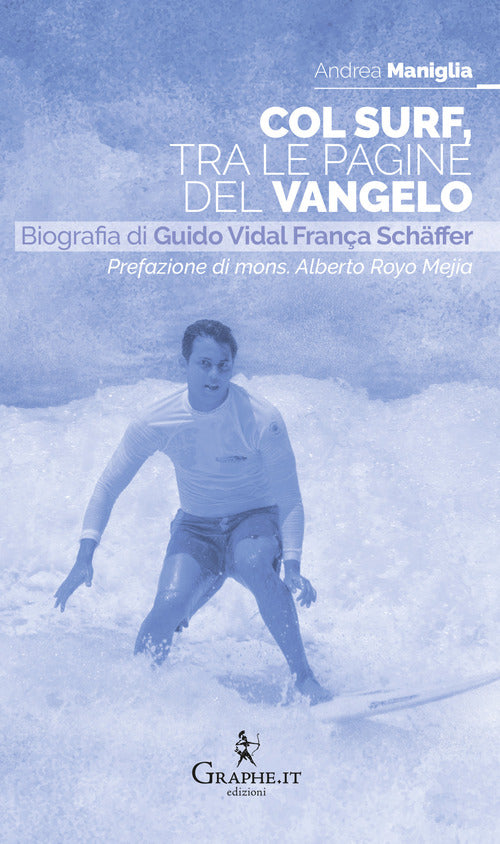 Col surf, tra le pagine del Vangelo. Biografia di Guido Vidal Frana Schffer
