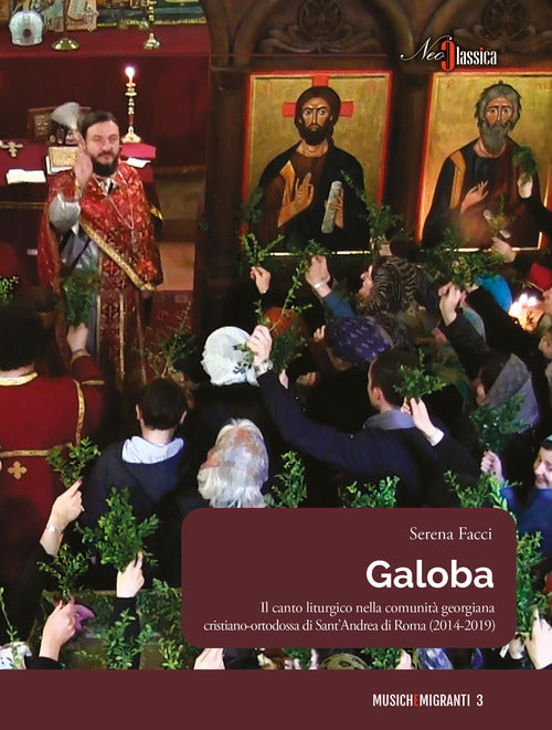 Cover of Galoba. Il canto liturgico nella comunità georgiana cristiano-ortodossa di Sant’Andrea di Roma (2014-2019)
