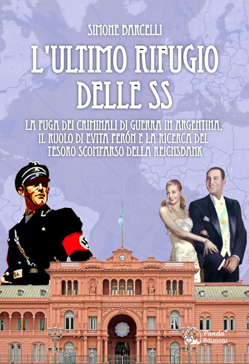 Cover of ultimo rifugio delle SS. La fuga dei criminali di guerra in Argentina, il ruolo di Evita Peròn e la ricerca del tesoro scomparso della Reichsbank
