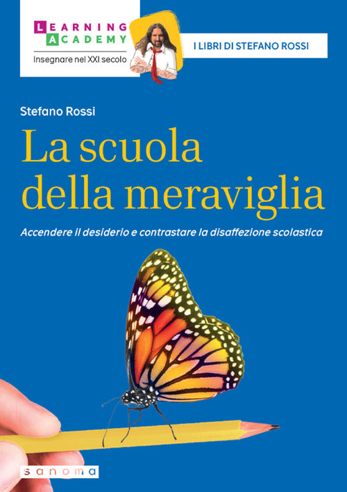 Cover of scuola della meraviglia. Accendere il desiderio e contrastare la disaffezione scolastica