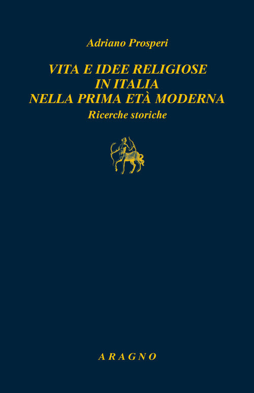 Cover of Vita e idee religiose in Italia nella prima età moderna. Ricerche storiche