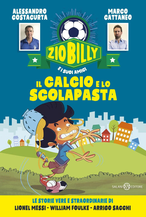 Cover of calcio e lo scolapasta. Zio Billy e i suoi amici