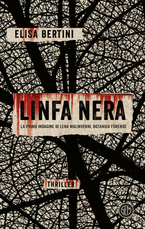 Linfa nera. La prima indagine di Lena Malinverni, botanica forense
