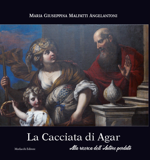 La Cacciata di Agar. Alla ricerca dellautore perduto