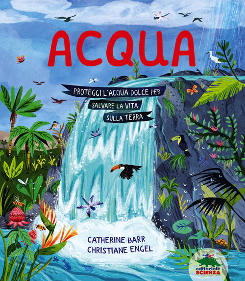Cover of Acqua. Proteggi l’acqua dolce per salvare la vita sulla Terra