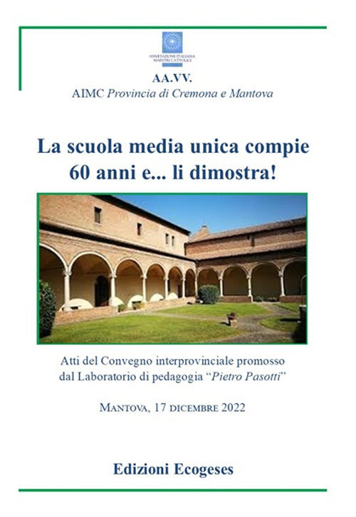 La scuola sedia unica compie 60 anni e... li dimostra!. Atti del Convegno interprovinciale promosso dal Laboratorio di Pedagogia Pietro Pasotti (Mantova, 17 dicembre 2022)
