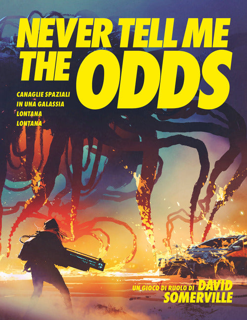Cover of Never Tell Me the Odds. Canaglie spaziali in una galassia lontana lontana