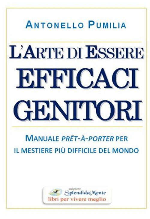 Cover of arte di essere efficaci genitori. Manuale prêt-à-porter per il mestiere più difficile del mondo