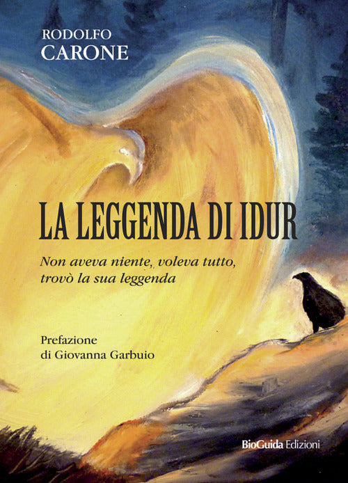 Cover of leggenda di Idur. Non aveva niente, voleva tutto, trovò la sua leggenda