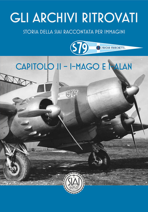 Cover of Storia della SIAI raccontata per immagini. Capitolo II. I-MAGO & I-ALAN