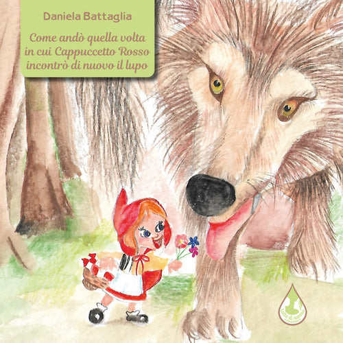 Cover of Come andò quella volta in cui Cappuccetto Rosso incontrò di nuovo il lupo