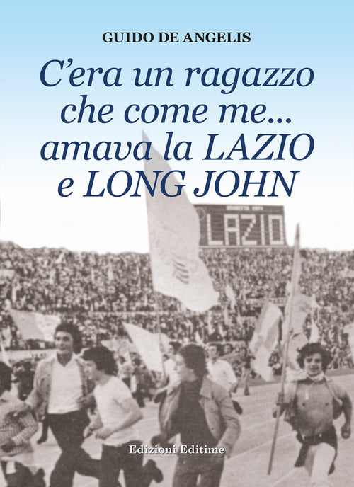 Cover of C'era un ragazzo che come me... amava la Lazio e Long John