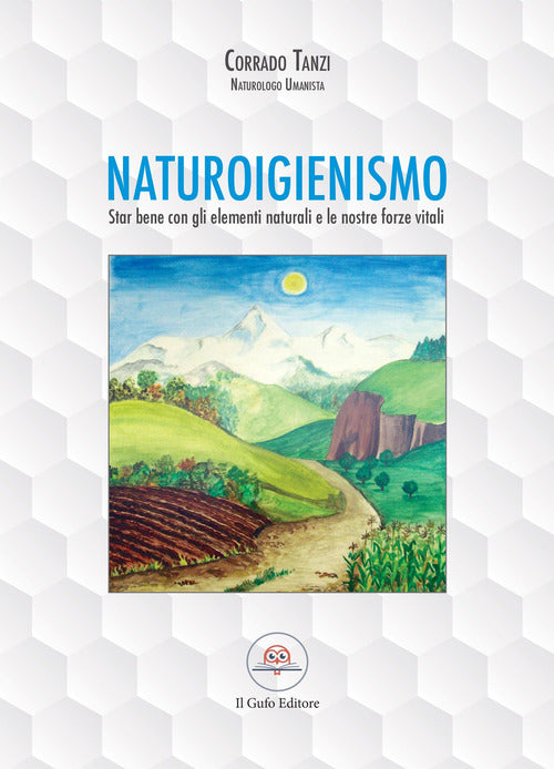 Cover of Naturoigienismo. Star bene con gli elementi naturali e le nostre forze vitali