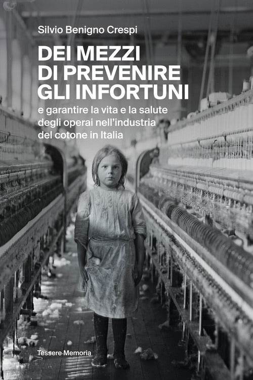 Cover of Dei mezzi di prevenire gli infortuni e garantire la vita e la salute degli operai nell'industria del cotone in Italia