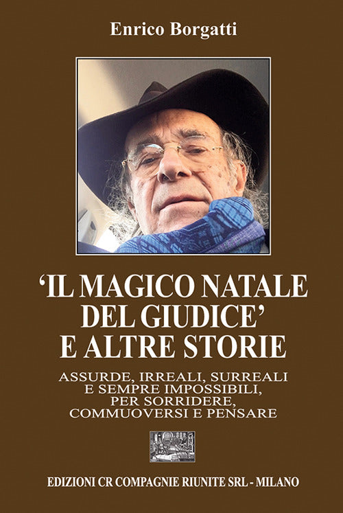 Il magico Natale del giudice e altre storie. Assurde, irreali, surreali e sempre impossibili, per sorridere, commuoversi e pensare