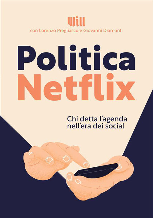 Cover of Politica Netflix. Chi detta l'agenda nell'era dei social