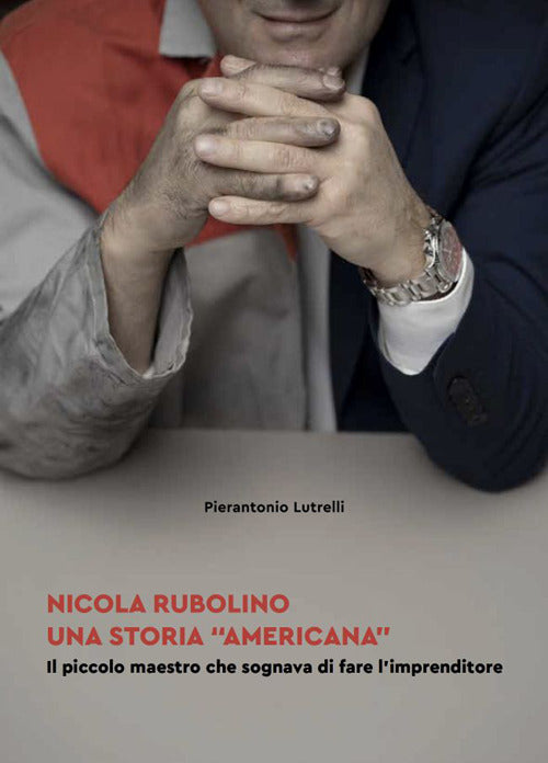 Cover of Nicola Rubolino una storia «americana». Il piccolo maestro che sognava di fare l'imprenditore