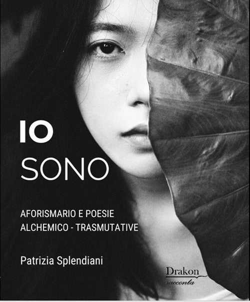 Io sono. Aforismario e poesie alchemico-trasmutative