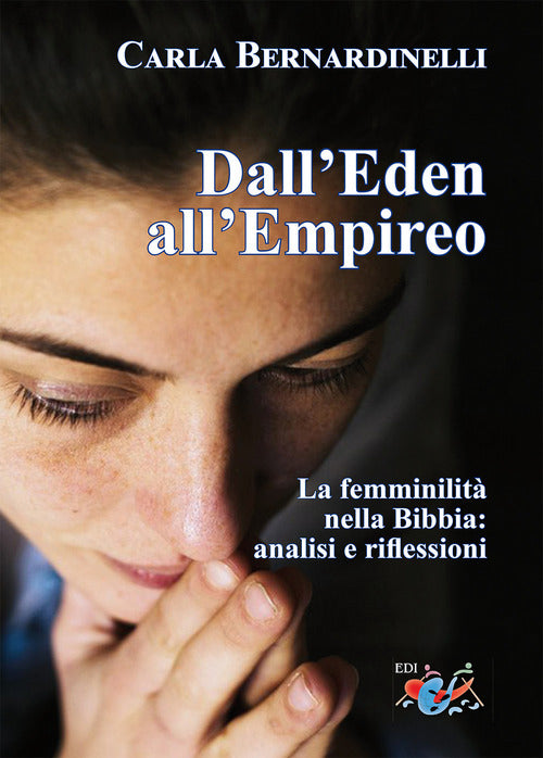 Cover of Dall'Eden all'Empireo. La femminilità nella Bibbia: analisi e riflessioni