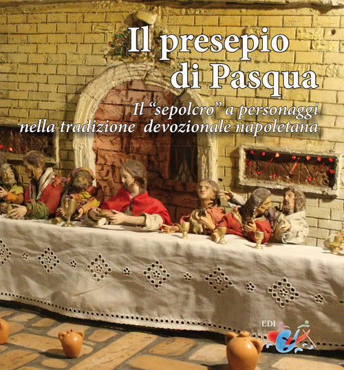 Cover of presepio di Pasqua. Il «sepolcro» a personaggi nella tradizione presepiale napoletana