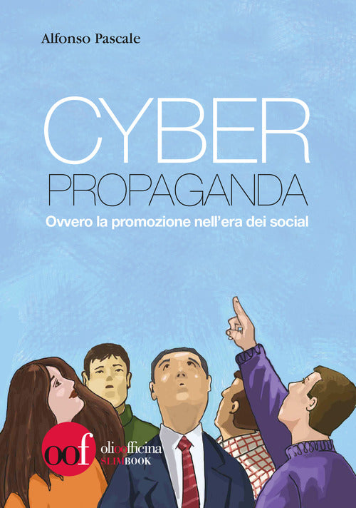 Cover of Cyber propaganda. Ovvero la promozione nell’era dei social