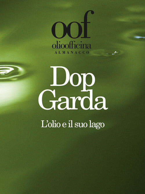 Cover of Olio officina almanacco 2019. Dop Garda. L’olio e il suo lago