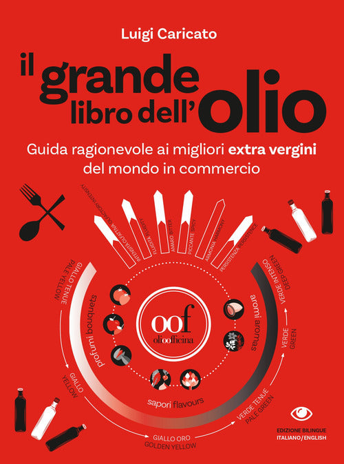 Cover of grande libro dell'olio. Guida ragionevole ai migliori extra vergini del mondo in commercio-The big book of oil. An insider's guide to the world's finest commercial extra-virgin olive oils