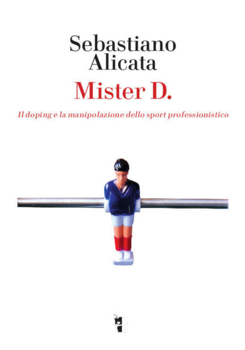 Cover of Mister D. Il doping e la manipolazione dello sport professionistico
