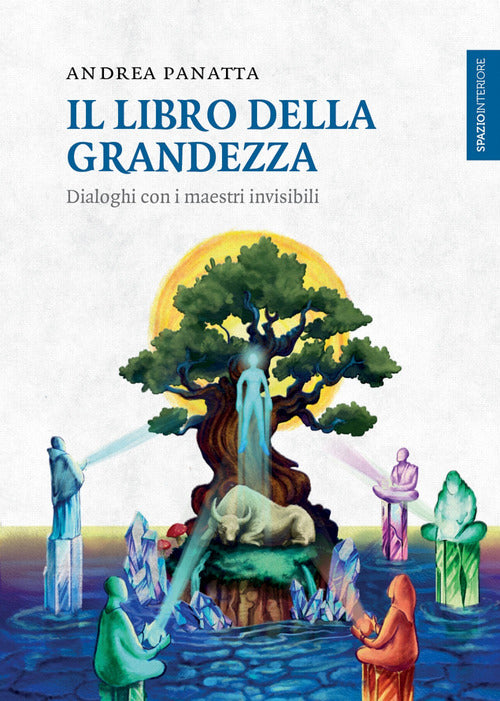 Cover of libro della grandezza. Dialoghi con i maestri invisibili