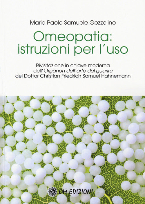 Cover of Omeopatia istruzioni per l'uso. Rivisitazione in chiave moderna dell'«Organon dell'arte del guarire» del Dottor Christian Friedrich Samuel Hahnemann