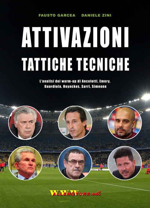 Cover of Attivazioni tattiche tecniche. L'analisi dei warm up di Ancelotti, Emery, Guardiola, Heynckes, Sarri, Simeone