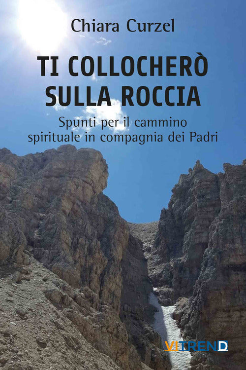 Cover of Ti collocherò sulla roccia. Spunti per il cammino spirituale in compagnia dei Padri