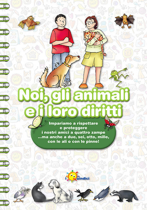 Cover of Noi, gli animali e i loro diritti. Impariamo a rispettare e proteggere i nostri amici a quattro zampe… ma anche a due, sei, otto, mille, con le ali o con le pinne