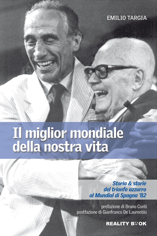 Cover of miglior mondiale della nostra vita. Storia & storie del trionfo azzurro al Mundial di Spagna '82