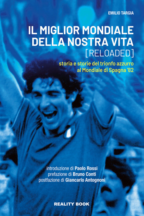 Cover of miglior mondiale della nostra vita (reloaded). Storia e storie del trionfo azzurro al Mondiale di Spagna '82