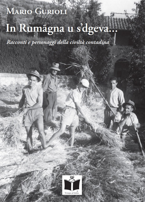 Cover of In Rumagna u s'dgeva... Racconti e personaggi della civiltà contadina