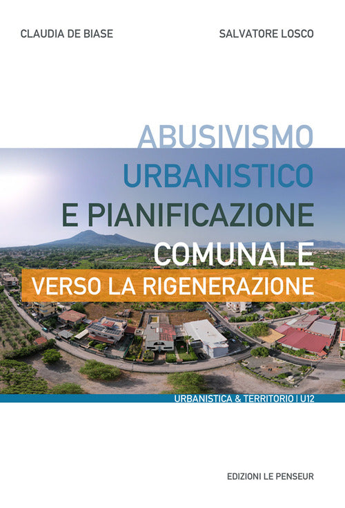 Cover of Abusivismo urbanistico e pianificazione comunale. Verso la rigenerazione
