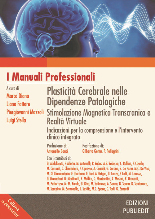 Cover of Plasticità cerebrale nelle dipendenze patologiche. Stimolazione magnetica transcranica e realtà virtuale: indicazioni per la comprensione e l’intervento clinico integrato