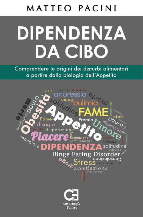 Cover of Dipendenza da cibo. Comprendere le origini dei disturbi alimentari a partire dalla biologia dell'appetito