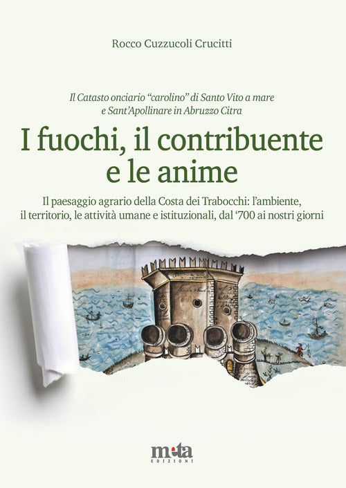 Cover of fuochi, il contribuente e le anime. Il paesaggio agrario della Costa dei Trabocchi: l'ambiente, il territorio, le attività umane e istituzionali, dal '700 ai nostri giorni