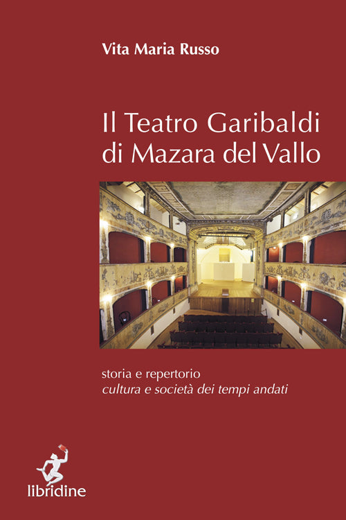 Cover of teatro Garibaldi di Mazara del Vallo. Storia e repertorio, cultura e società dei tempi andati