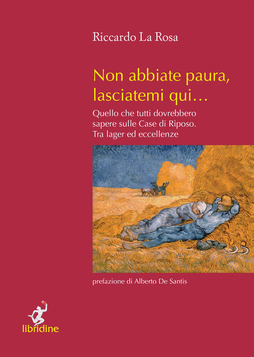 Cover of Non abbiate paura, lasciatemi qui… Quello che tutti dovrebbero sapere sulle case di riposo. Tra lager ed eccellenze