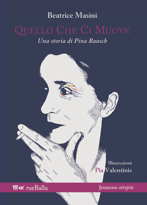 Cover of Quello che ci muove. Una storia di Pina Bausch