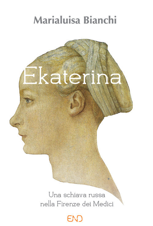 Cover of Ekaterina. Una schiava russa nella Firenze dei Medici