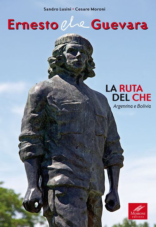 Cover of Ernesto Che Guevara. La ruta del Che. Argentina e Bolivia